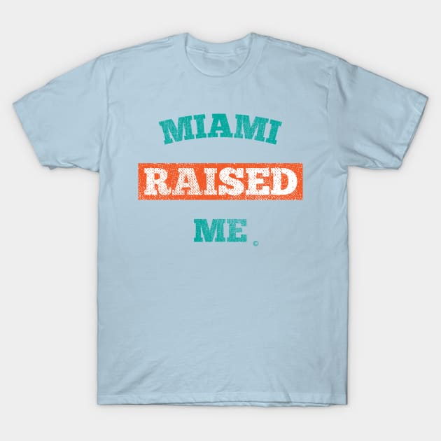 Miami Raised Me T-Shirt by StateShirtCo